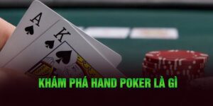 Tìm hiểu hand poker là gì?